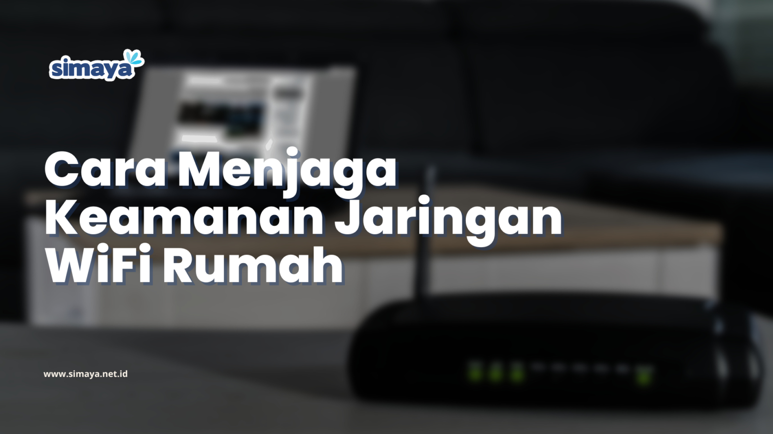 Cara Menjaga Keamanan Jaringan WiFi Rumah