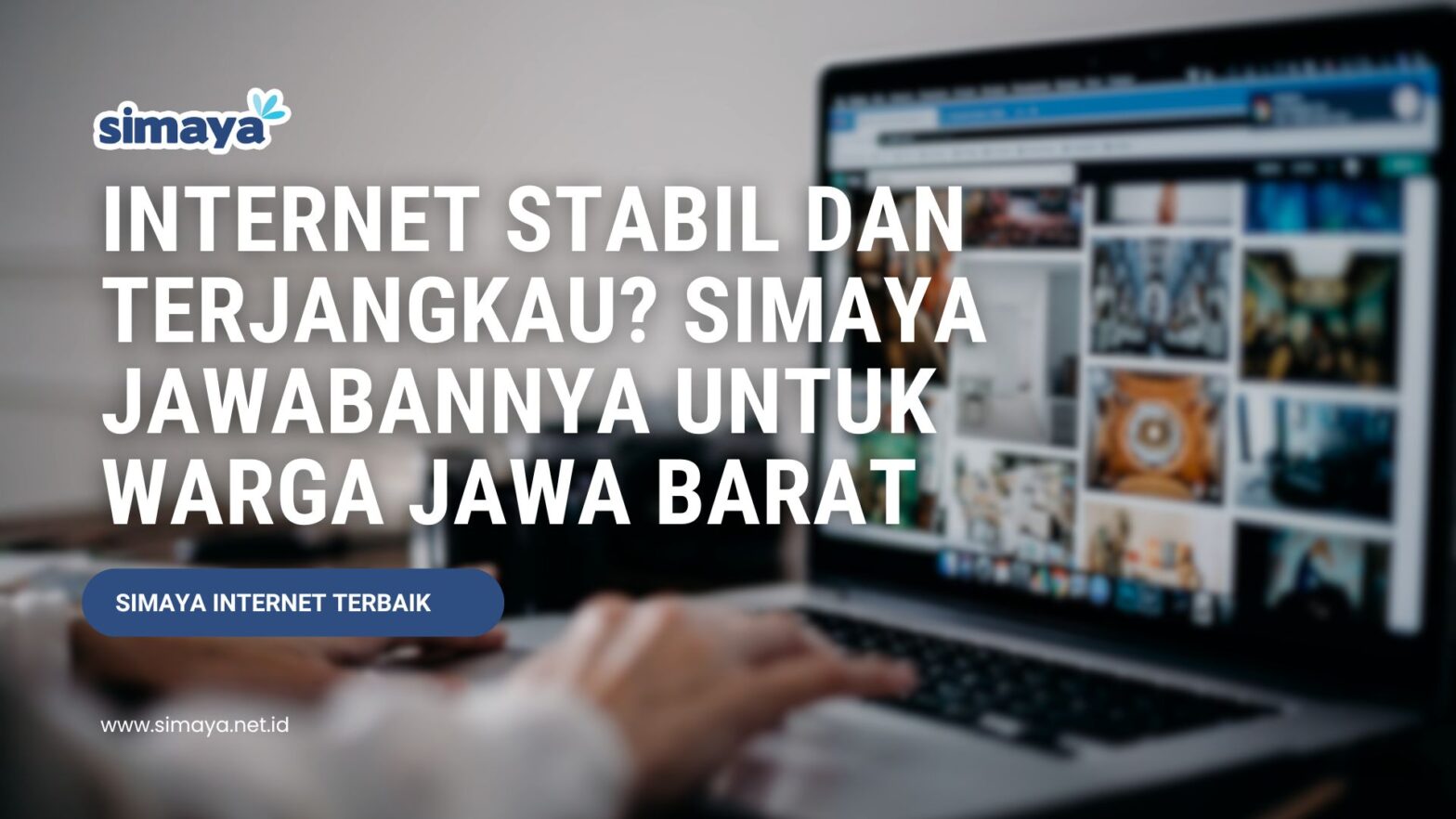 Internet Stabil dan Terjangkau? Simaya Jawabannya untuk Warga Jawa Barat