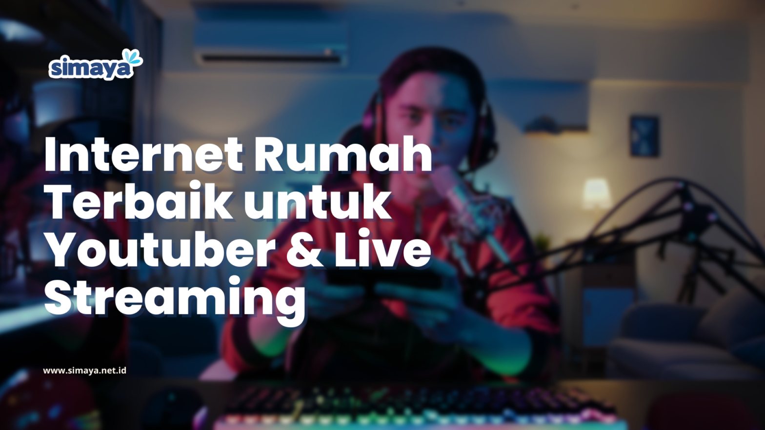 Internet Rumah Terbaik untuk Youtuber & Live Streaming
