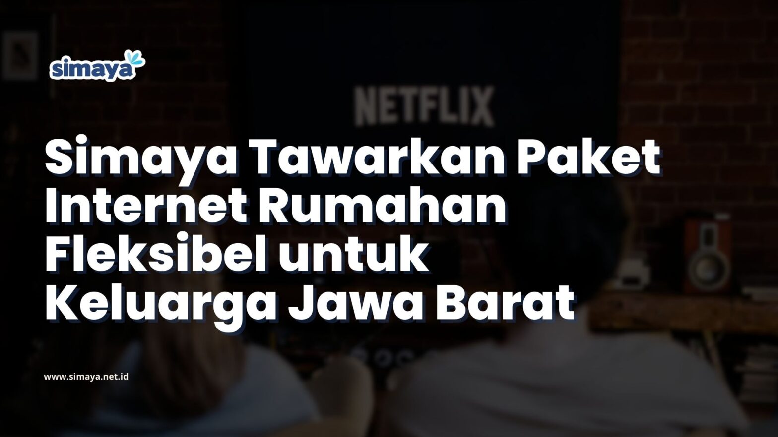 Simaya Tawarkan Paket Internet Rumahan Fleksibel untuk Keluarga Jawa Barat