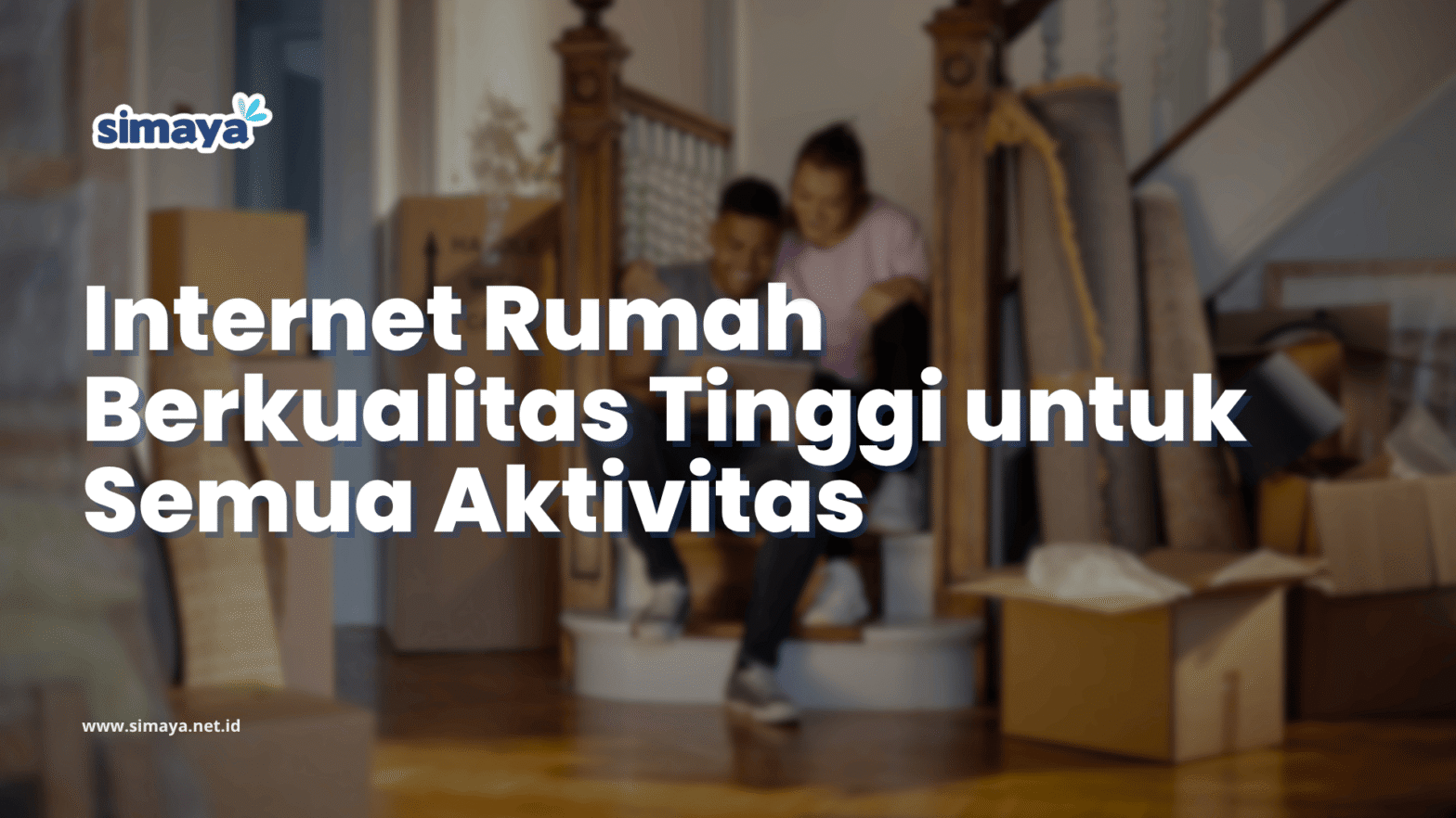 Internet Rumah Berkualitas Tinggi untuk Semua Aktivitas