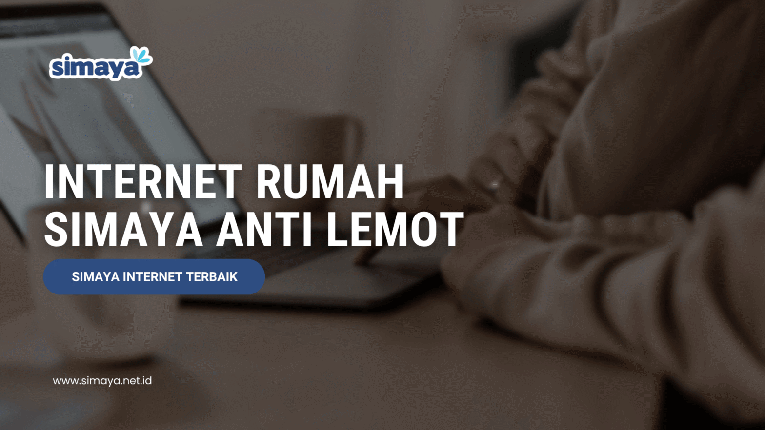 Internet Rumah Simaya Anti Lemot
