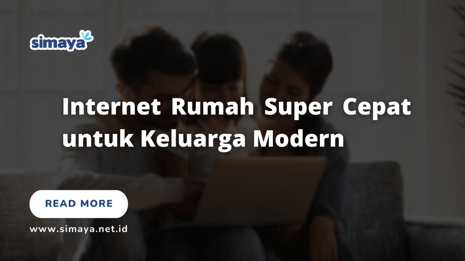 Internet Rumah Super Cepat untuk Keluarga Modern