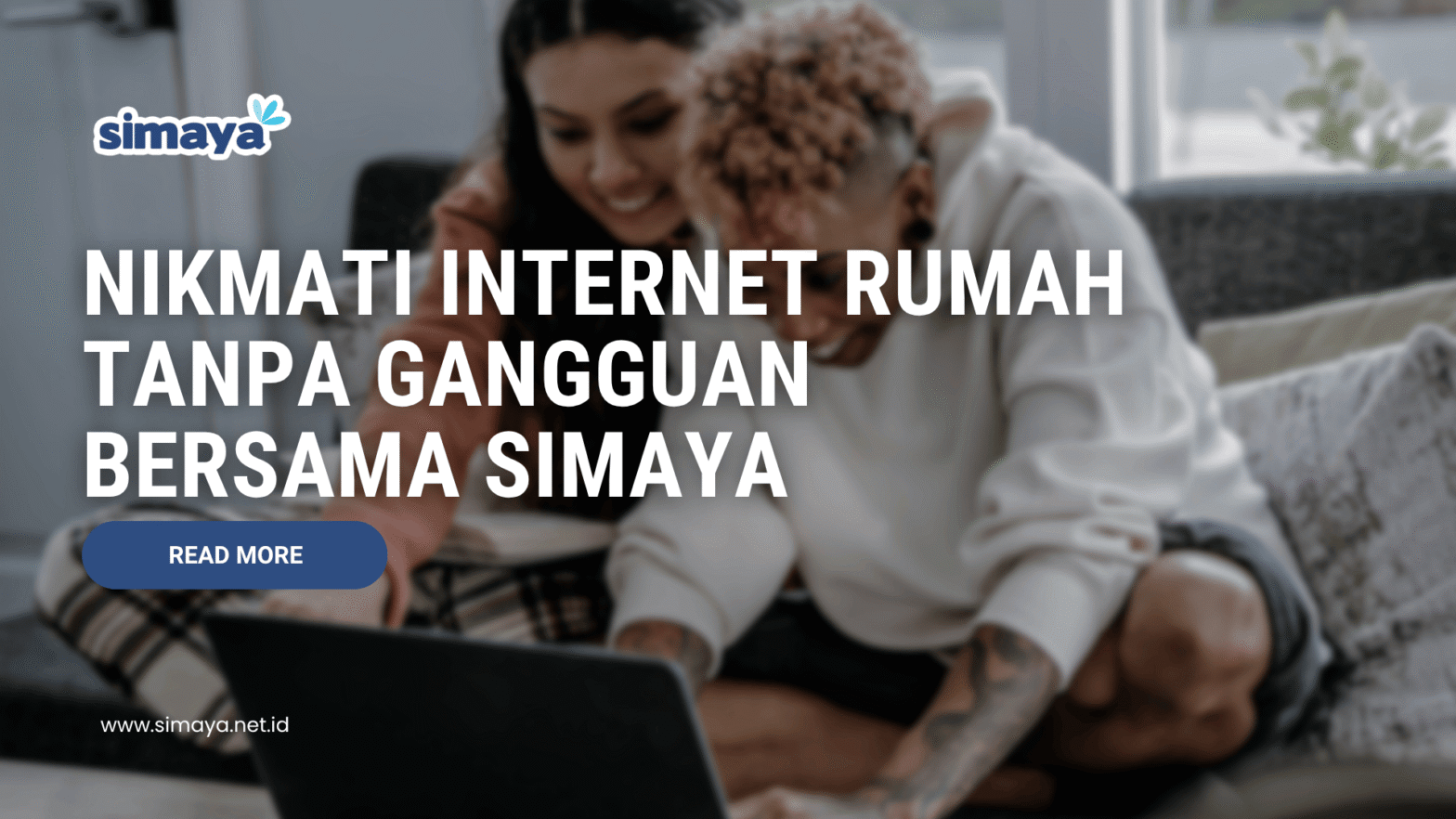 Nikmati Internet Rumah Tanpa Gangguan Bersama Simaya