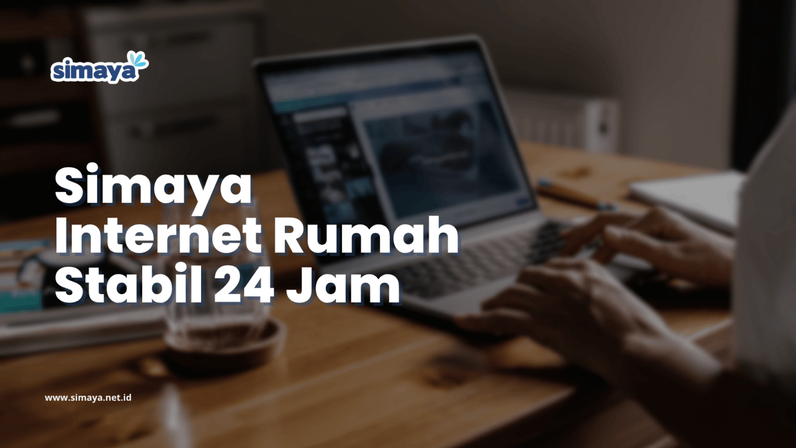 Simaya, Internet Rumah Stabil 24 Jam