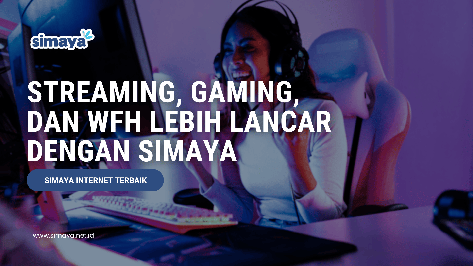 Streaming, Gaming, dan WFH Lebih Lancar dengan Simaya