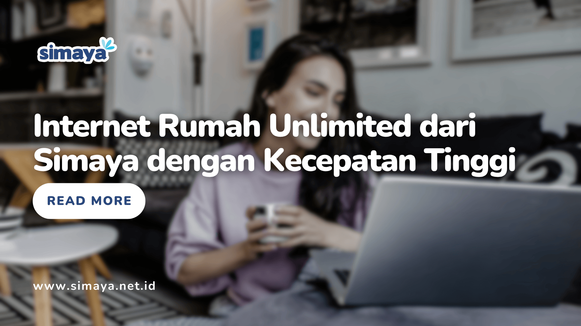 Internet Rumah Unlimited dari Simaya dengan Kecepatan Tinggi