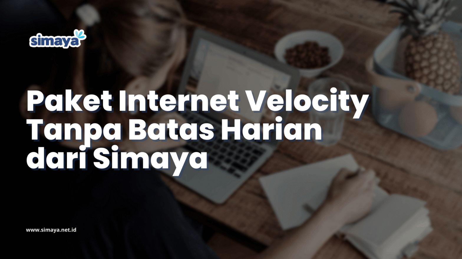 Paket Internet Velocity Tanpa Batas Harian dari Simaya
