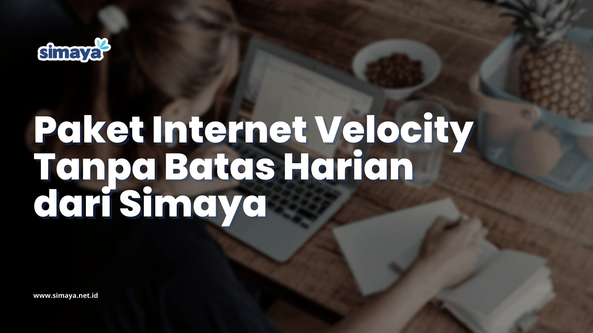 Paket Internet Velocity Tanpa Batas Harian dari Simaya