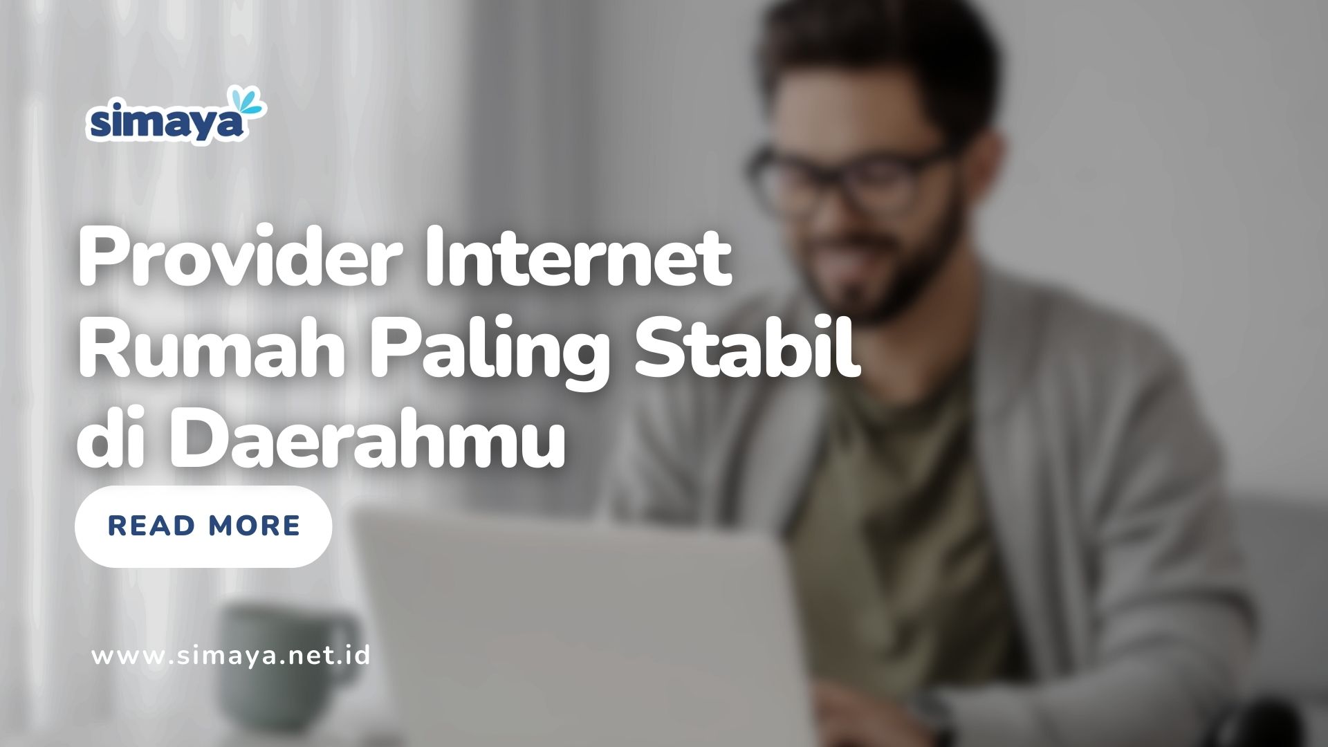 Provider Internet Rumah Paling Stabil di Daerahmu