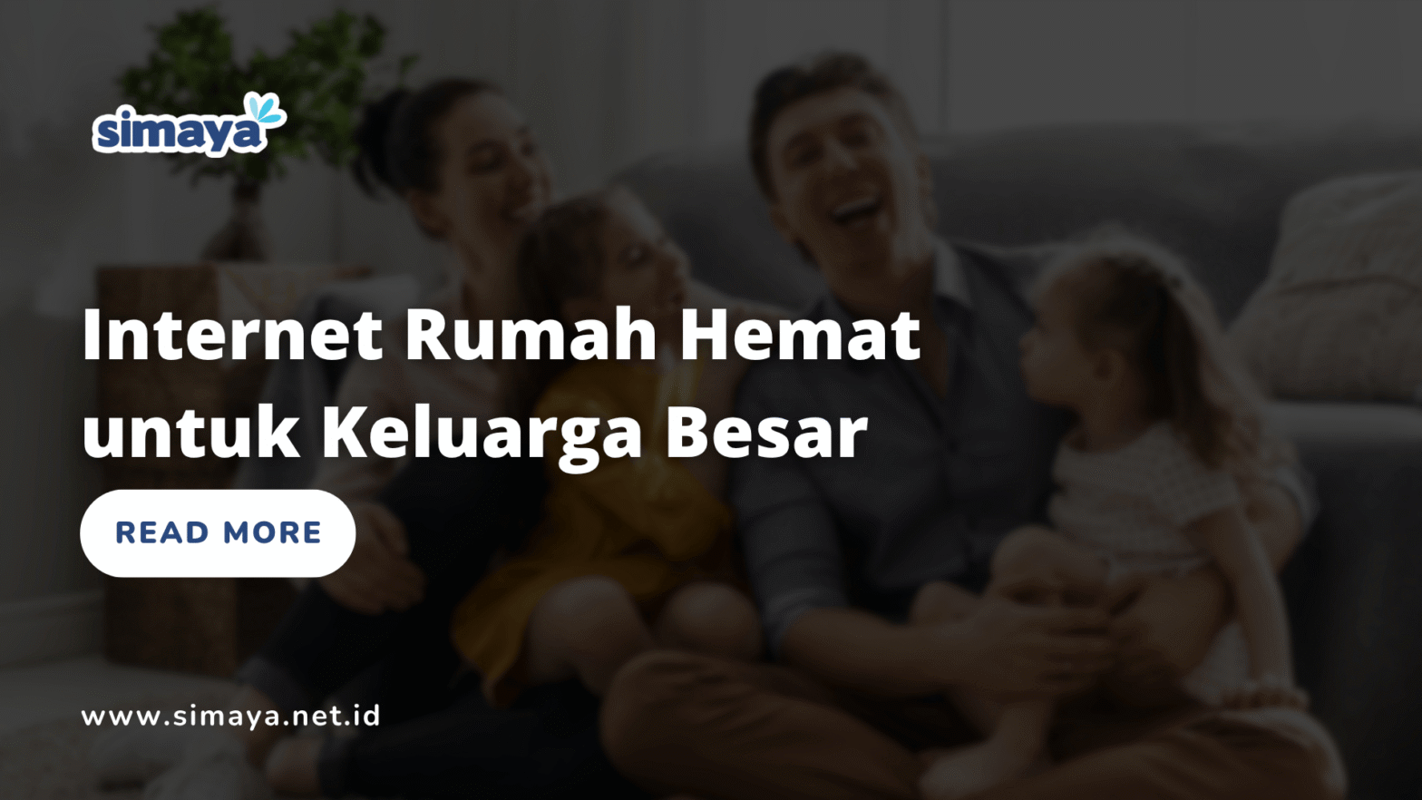 Internet Rumah Hemat untuk Keluarga Besar