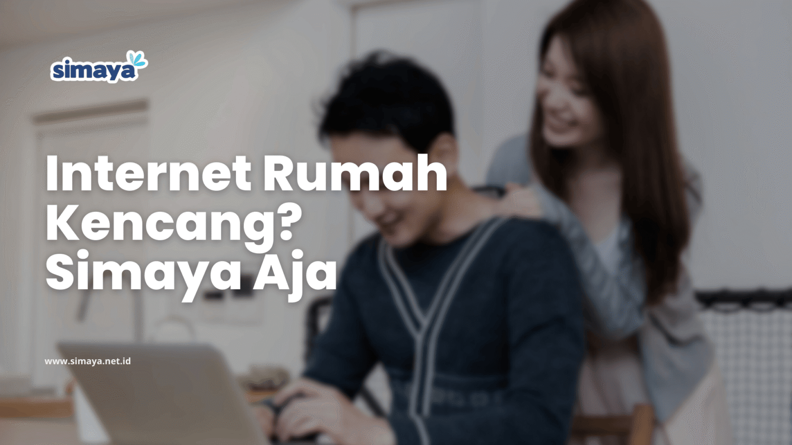 Internet Rumah Kencang Simaya Aja