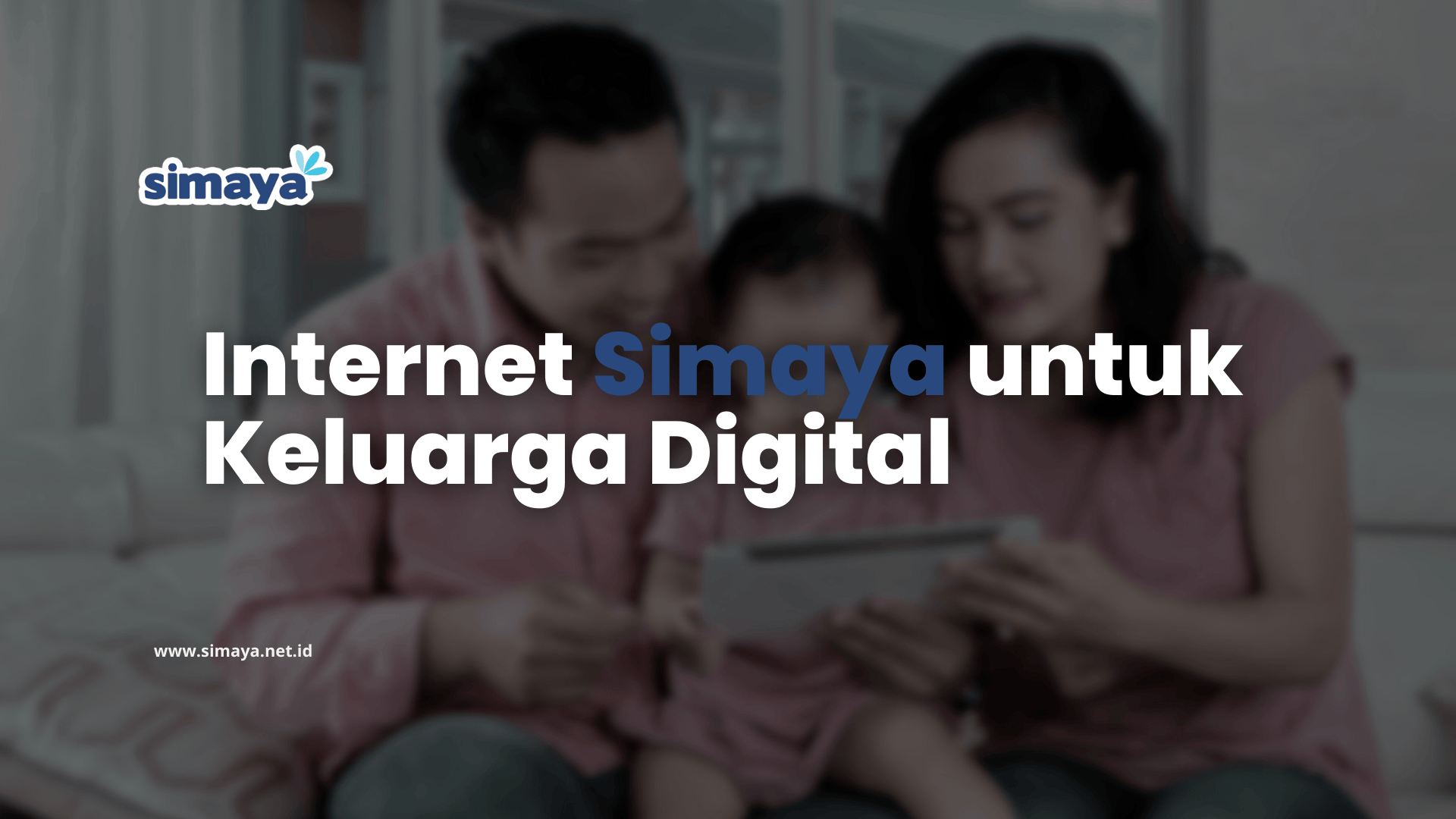 Internet Simaya untuk Keluarga Digital